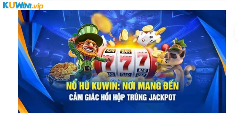 Nổ hũ kuwin nơi mang đến cảm giác hồi hộp