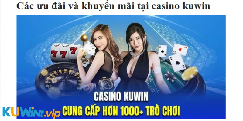 Casino Kuwin cung cấp hơn 1000 trò chơi