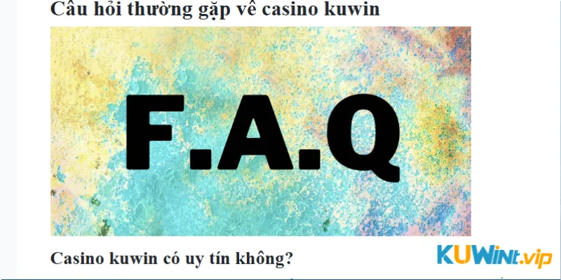 Câu hỏi thường gặp về Casino Kuwin