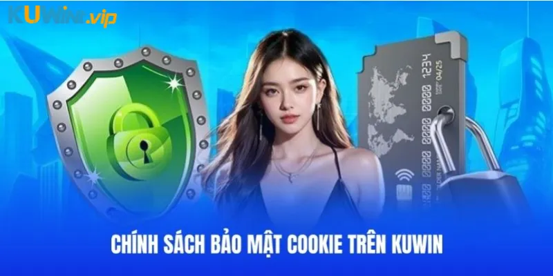 Chính sách bảo mật Cookie trên Kuwin