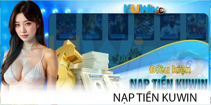 Điều kiện nạp tiền Kuwin