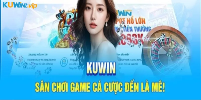 Kuwin sân chơi game cá cược đến là mê