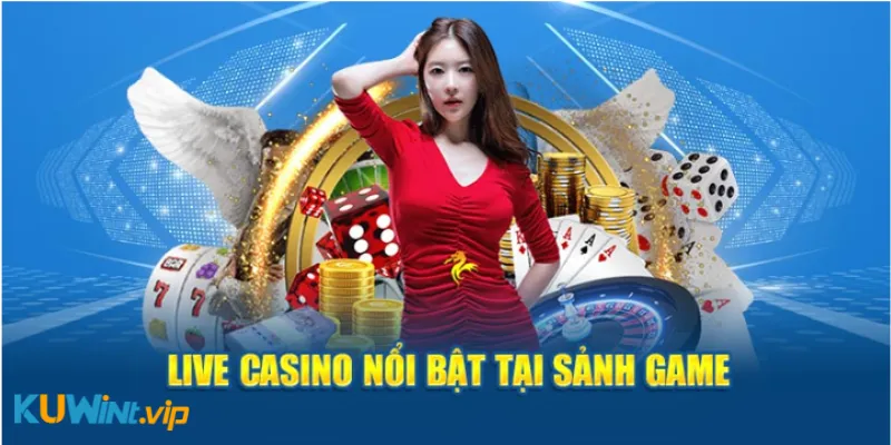 Live Casino nôi vật tại sảnh game