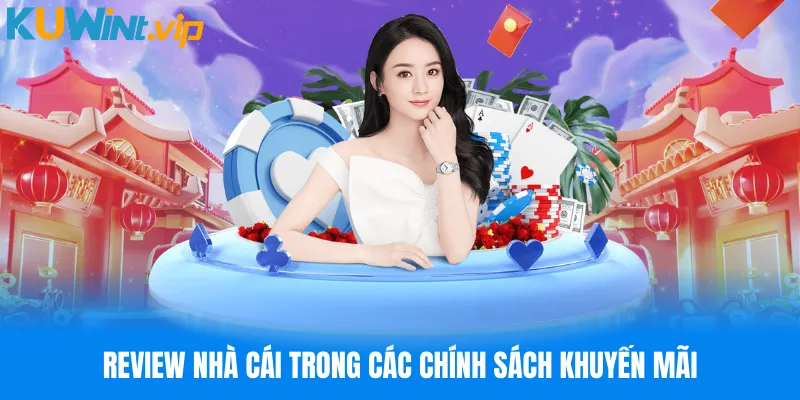 Review nhà cái chi tiết trong chính sách ưu đãi