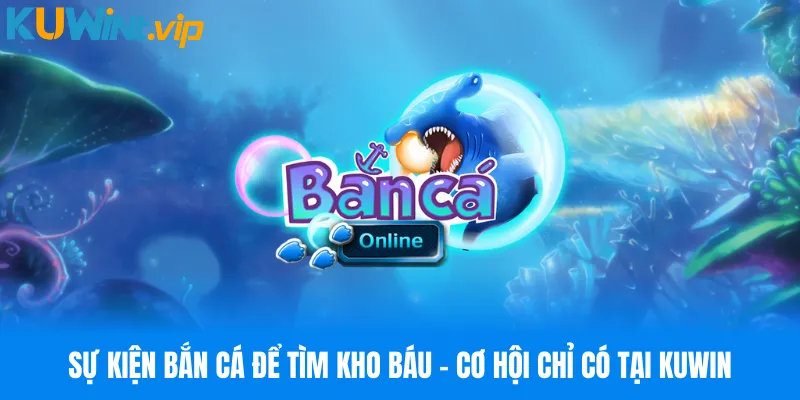 Sự kiện bắn cá để tìm kho báu