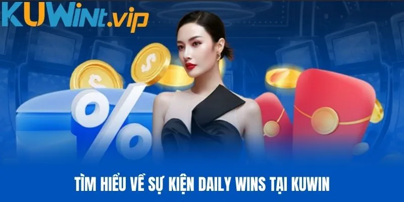 Giải thích về sự kiện Daily Wins dành cho hội viên Kuwin