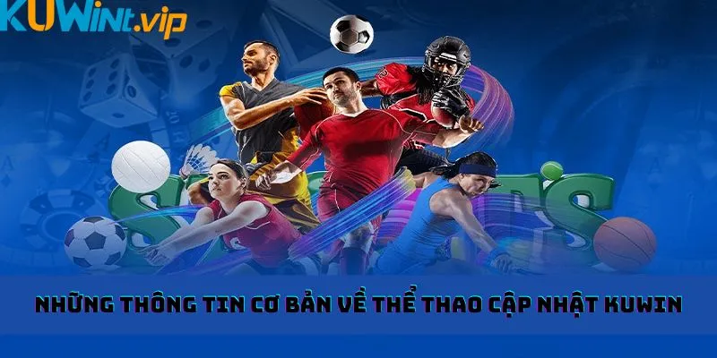 Những thông tin cơ bản về thể thao cập nhật KUWIN