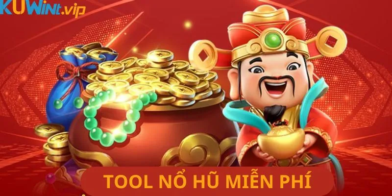 Khái quát về tool nổ hũ miễn phí